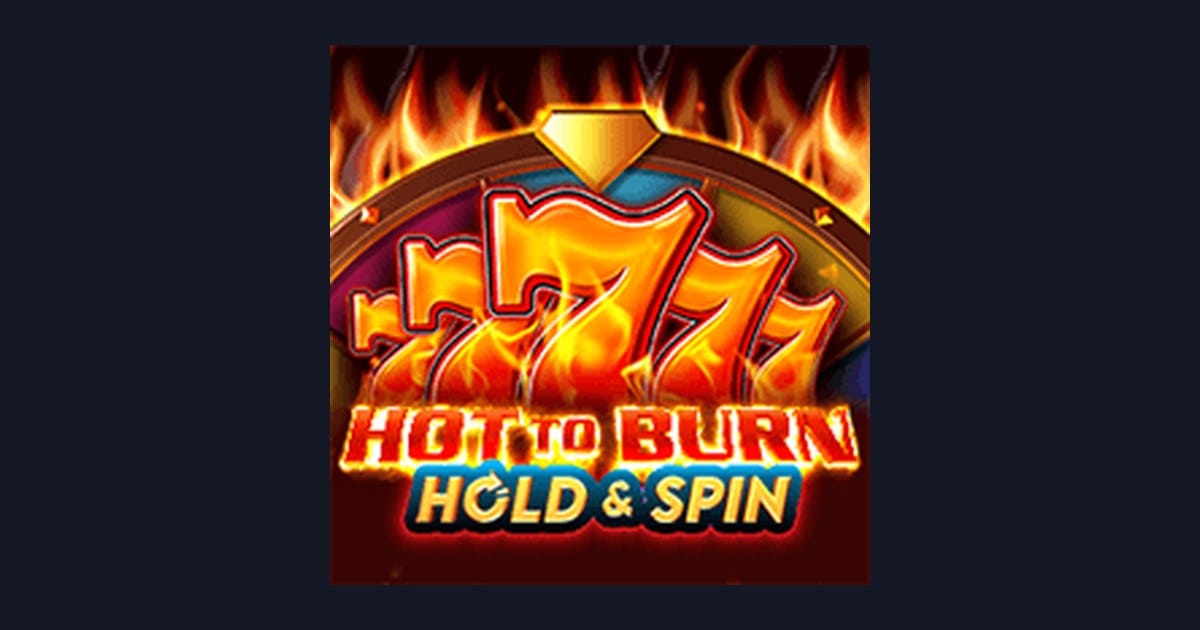 Raih Slot Maxwin Seru dengan Hot To Burn Hold and Spin